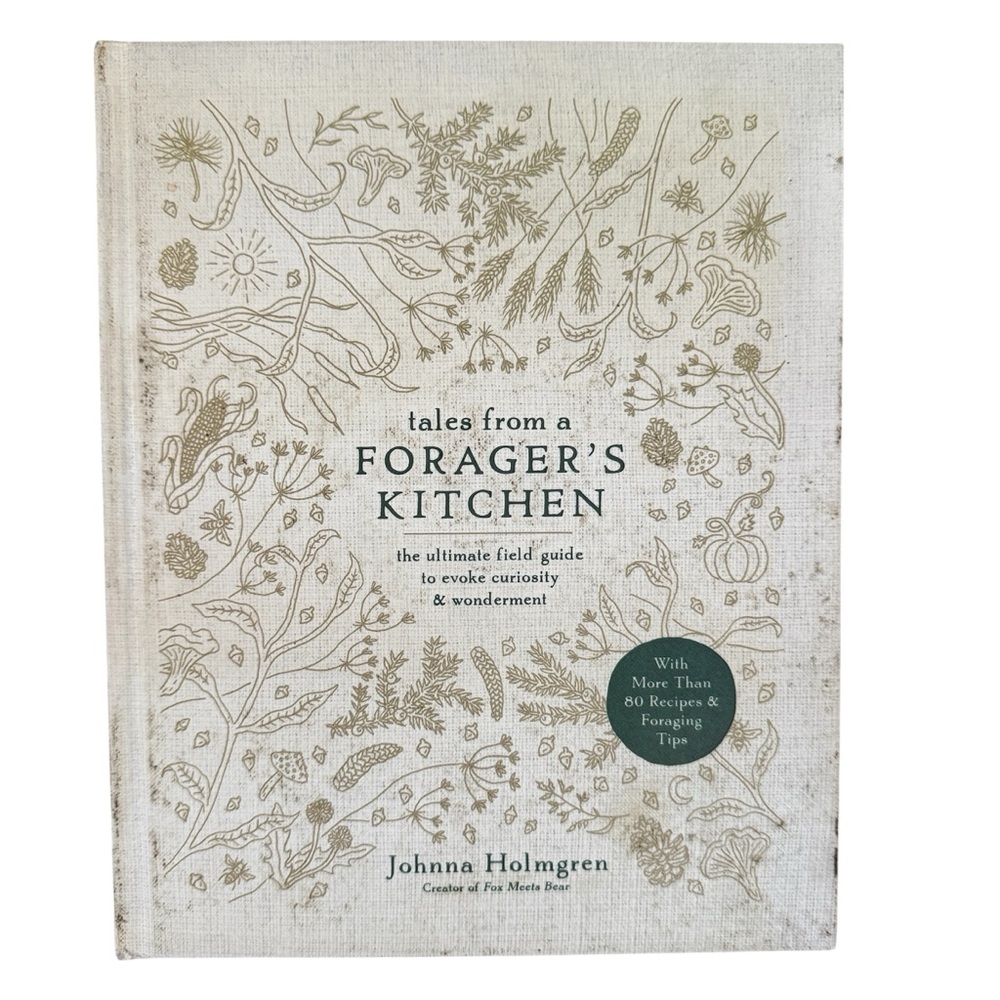 Tales from a Forager's Kitchen: The Ultimate Field Guide to Evoke Curiosity &...